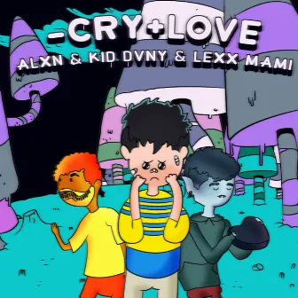 - Cry + Love by LexxMami