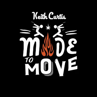 Made to Move by Keith Curtis