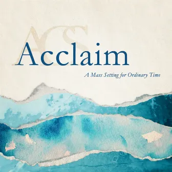 Acclaim (A Mass Setting for Ordinary Time) by Ateneo Chamber Singers