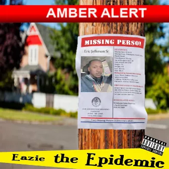 Amber Alert by Eazie the Epidemic