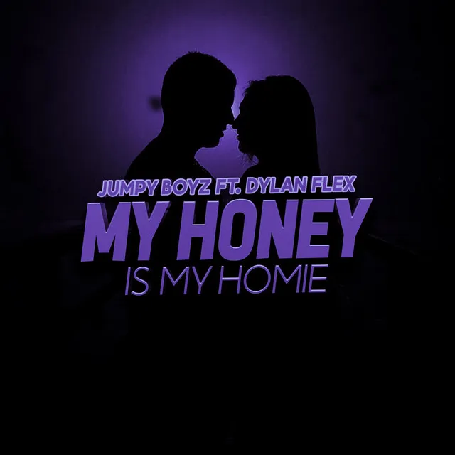 MY HONEY IS MY HOMIE