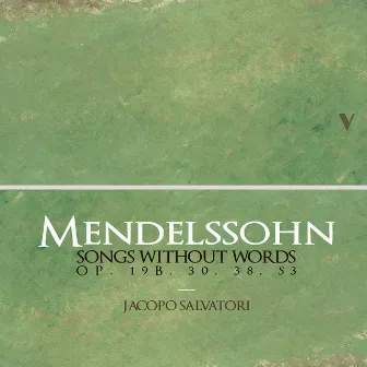 Mendelssohn: Songs Without Words by Jacopo Salvatori