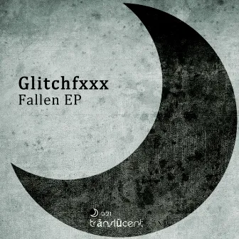 Fallen EP by Glitchfxxx