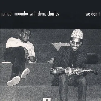 We Don’t by Jemeel Moondoc