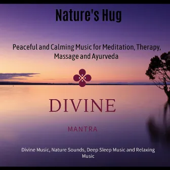 Nature's Hug (Peaceful And Calming Music For Meditation, Therapy, Massage And Ayurveda) (Divine Music, Nature Sounds, Deep Sleep Music And Relaxing Music) by Buddha Meditation and Deep Dhayana Music