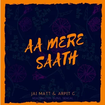 Aa Mere Saath by Arpit G