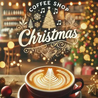 Coffee Shop Christmas by Christmas 2024 Top Hits