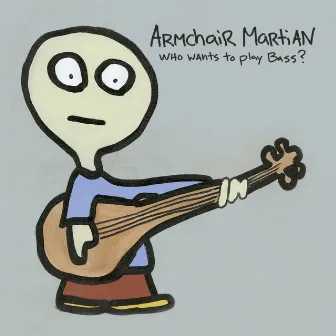 Who Wants to Play Bass? by Armchair Martian