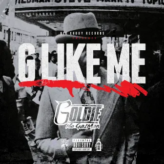 G Like Me by Goldie The Gasman