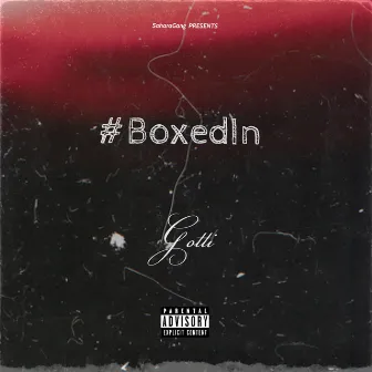 #BoxedIn by Gotti