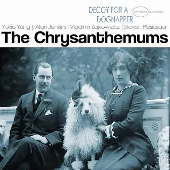 Decoy for a Dognapper by The Chrysanthemums