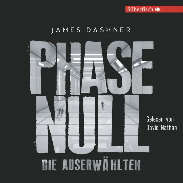 Die Auserwählten - Maze Runner 5: Phase Null - Die Auserwählten (Das Prequel zur Maze Runner-Trilogie)