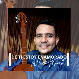 De Ti Estoy Enamorado by Wilmer Montilla