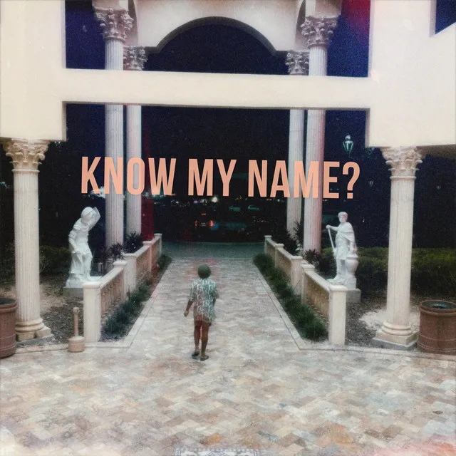 Know my name