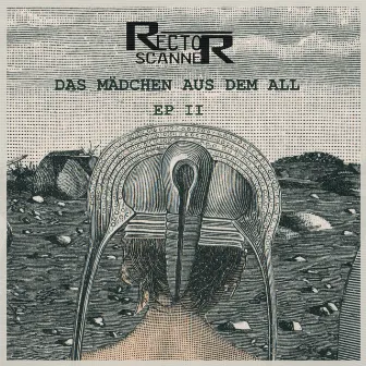 Das Mädchen Aus Dem All - EP II by Rector Scanner