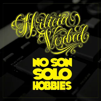 No Son Solo Hobbies by Milicia Verbal