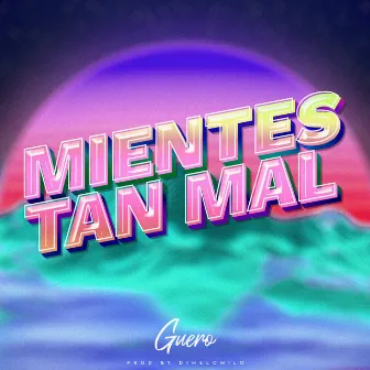 Mientes Tan Mal by Guero