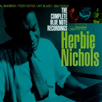 The Complete Blue Note Recordings Of Herbie Nichols by Herbie Nichols