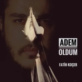 ADEM OLDUM by Fatih Koçer