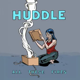 All These Fires by Huddle