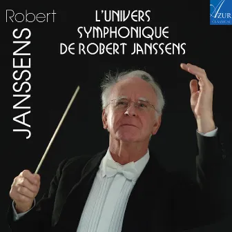 L'univers symphonique de Robert Janssens by Robert Janssens