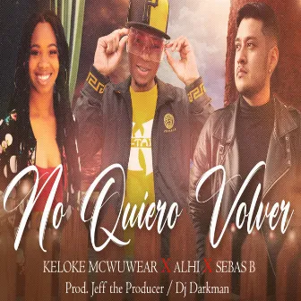 No Quiero Volver by Keloke Mc Wuwear