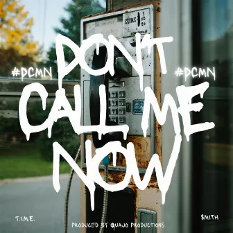 DON'T CALL ME NOW by T.I.M.E.