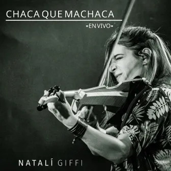 Chaca Que Machaca (En Vivo) by Natalí Giffi