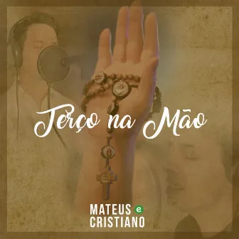 Terço Na Mão by Mateus e Cristiano