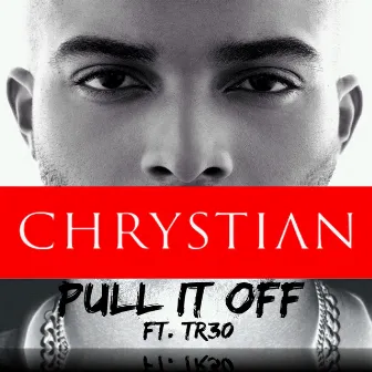 Pull It Off (feat. TR30) - Single by Chrystian