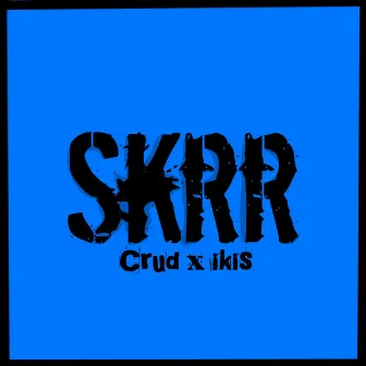 Skrr by crud