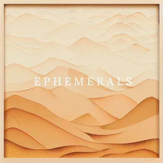 Ephemerals by In Sequence