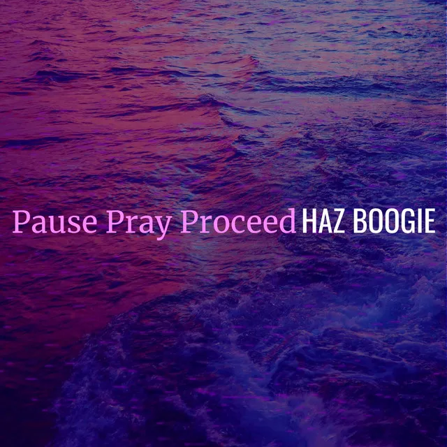 Pause Pray Proceed