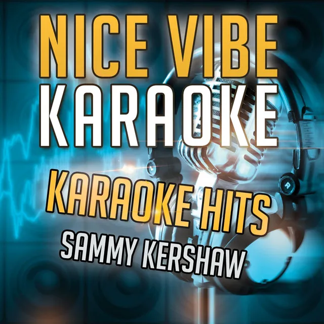 Politics, Religion and Her (Karaoke Version) - Originally Performed By Sammy Kershaw