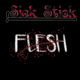 Flesh by Sick Stick