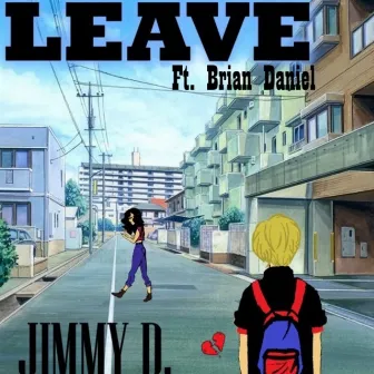 Leave by Jimmy D.