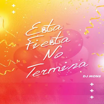 Esta Fiesta No Termina by Dj Mon8