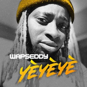 Yeyeye by WAPSEDDY