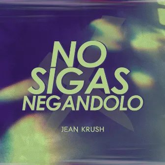 No Sigas Negándolo by Jean Krush