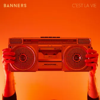 C'est La Vie by BANNERS