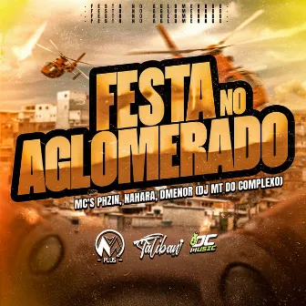 Festa no Aglomerado by MC PHZIN