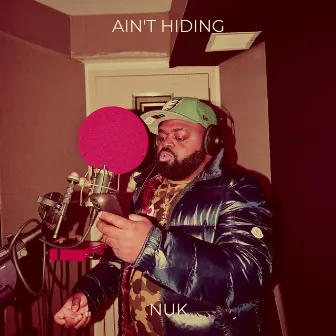 Ain't Hiding by Nuk