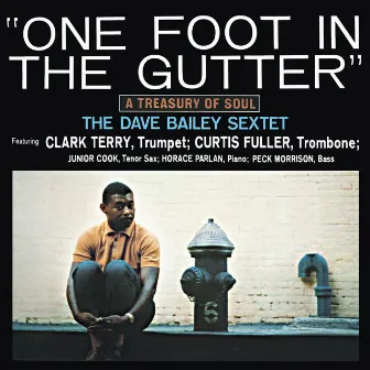 One Foot in the Gutter (Remastered) by The Dave Bailey Sextet