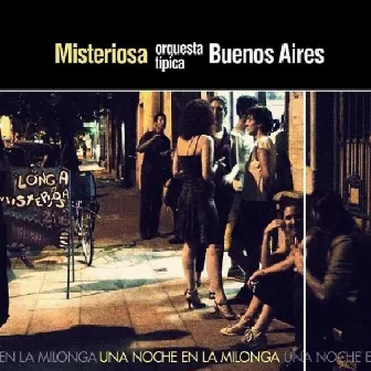 Una noche en la milonga by Orquesta Típica Misteriosa Buenos Aires