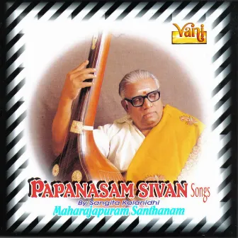 Papanasam Sivan Songs by Maharajapuram Santhanam