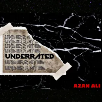 Underrated by Azan Ali