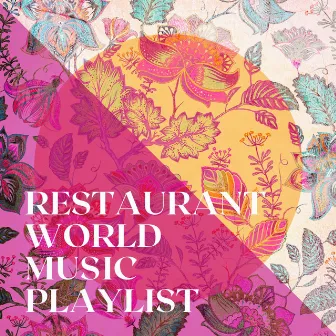 Restaurant World Music Playlist by Unknown Artist