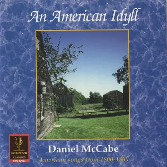 An American Idyll: American Songs from 1800-1860 by Daniel McCabe