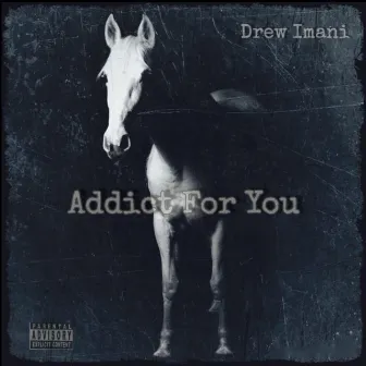 Addict for You by Drew Imani