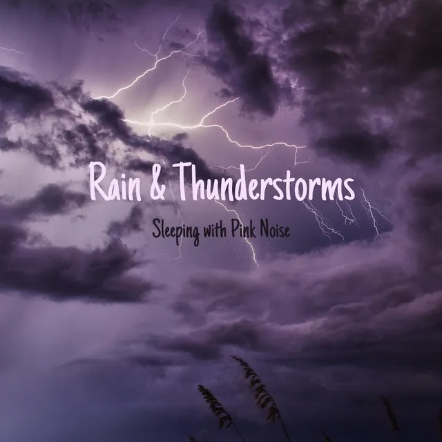 Rain & Thunderstorms for Sleeping with Pink Noise, Loopable